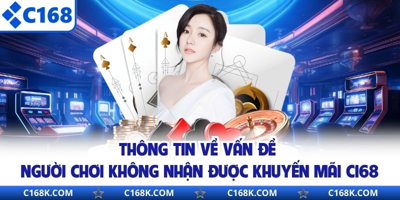 Thông tin về vấn đề người chơi không nhận được khuyến mãi C168